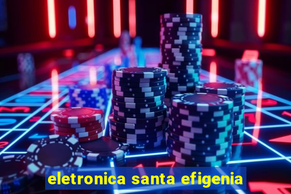 eletronica santa efigenia